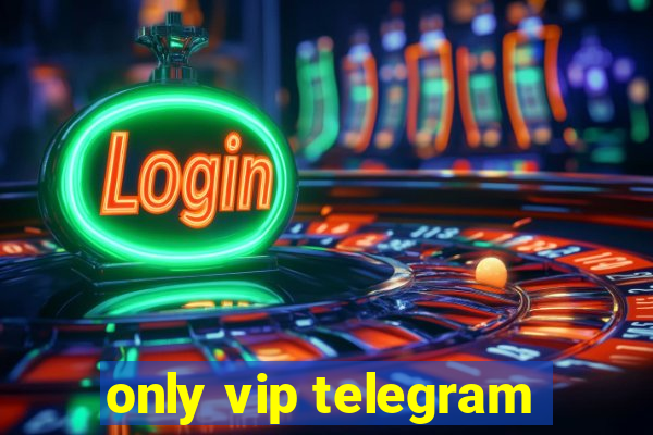 only vip telegram